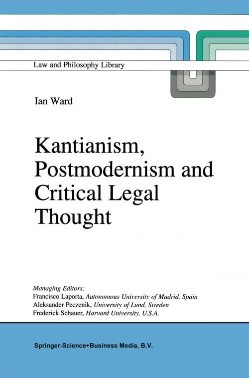 Cover of the book Kantianism, Postmodernism and Critical Legal Thought by I. Ward, Springer Netherlands