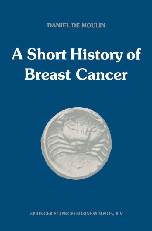 Cover of the book A short history of breast cancer by D. de Moulin, Springer Netherlands