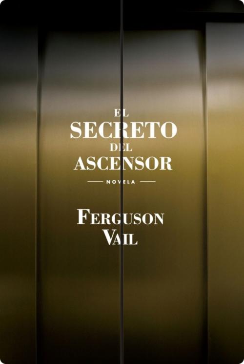 Cover of the book El secreto del ascensor by Ferguson Vail, Penguin Random House Grupo Editorial Argentina