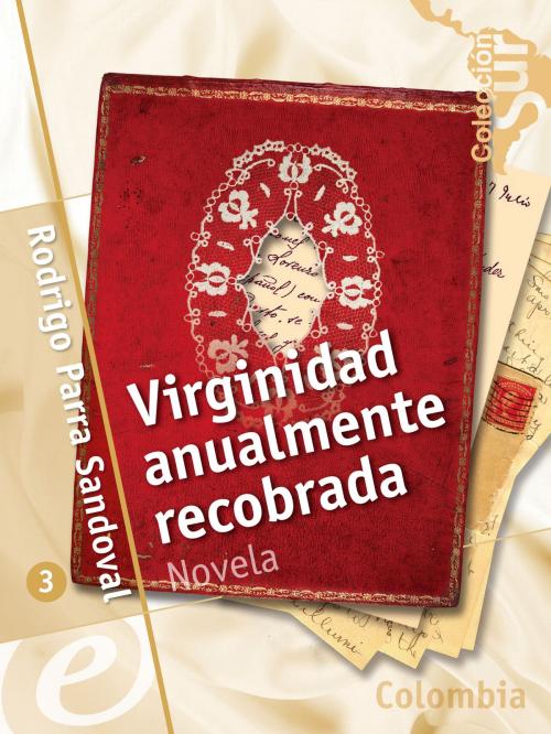 Cover of the book Virginidad anualmente recobrada by Rodrigo Parra Sandoval, eLibros Editorial SAS