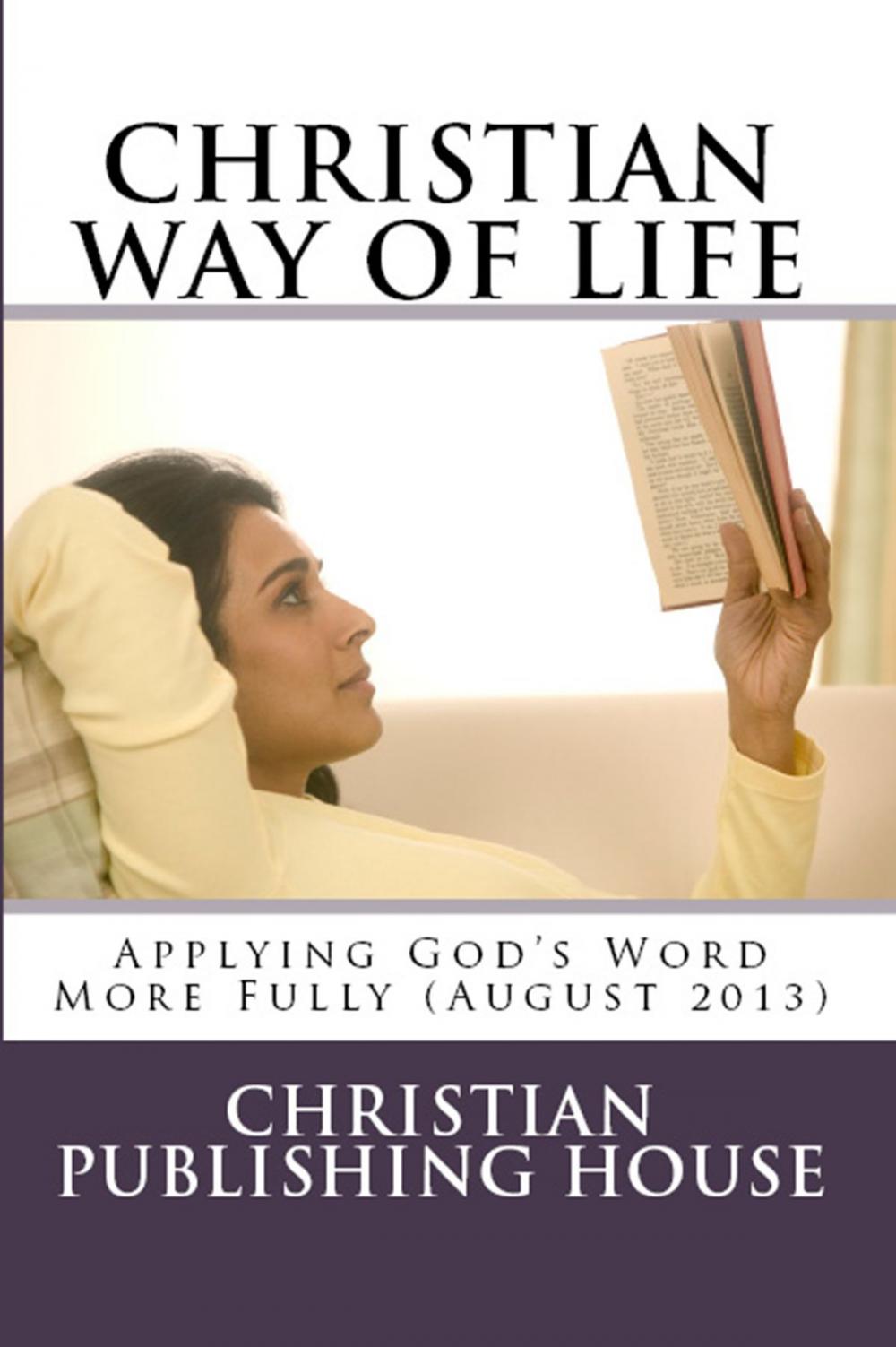 Big bigCover of CHRISTIAN WAY OF LIFE Applying God's Word More Fully (August 2013)