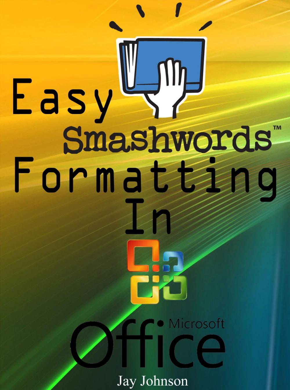 Big bigCover of Easy Smashwords Formatting In Microsoft Office