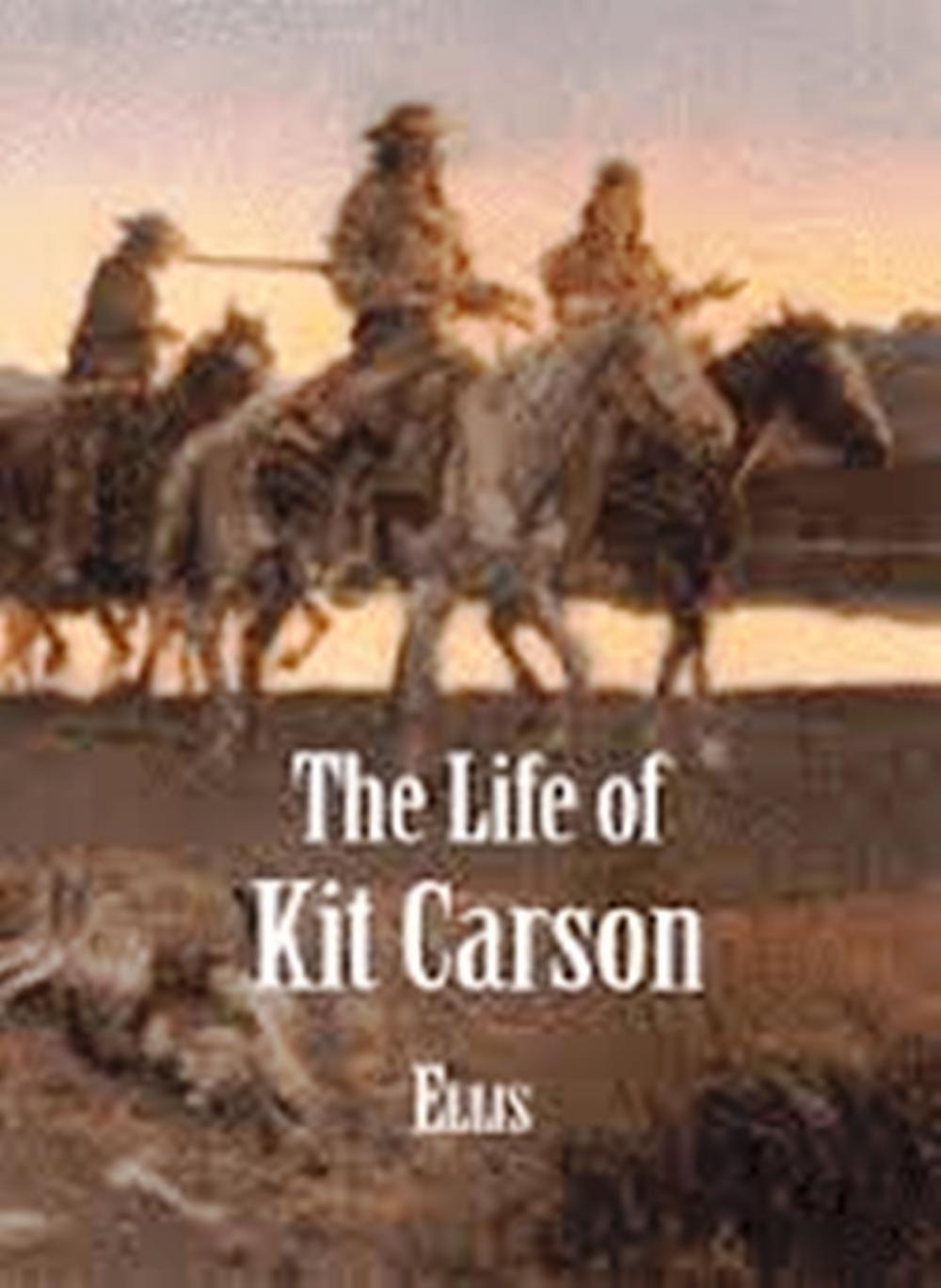 Big bigCover of The Life of Kit Carson