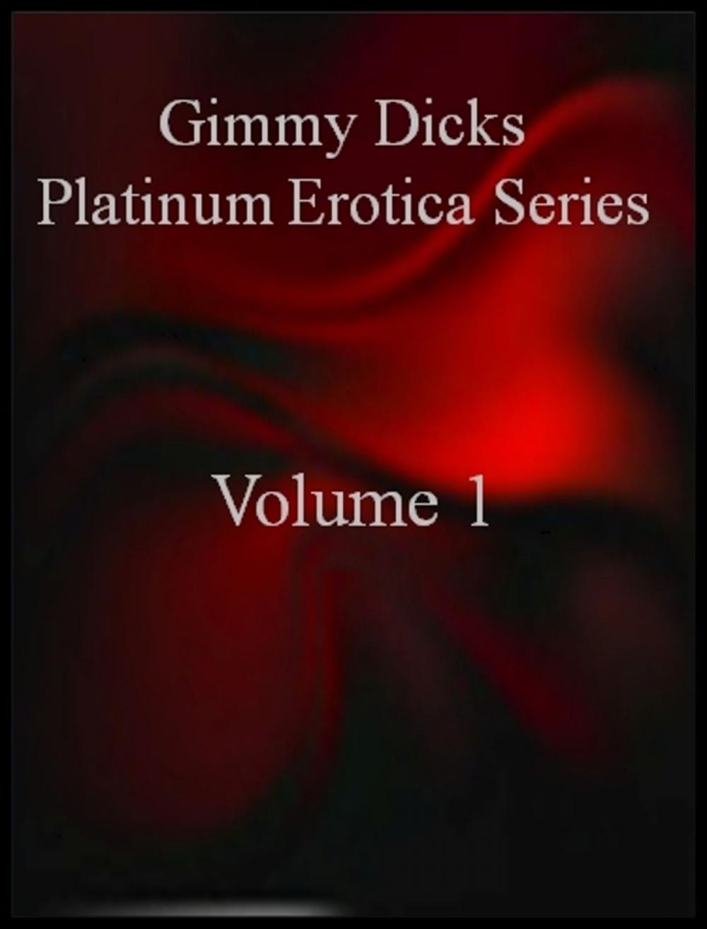 Big bigCover of Gimmy Dicks Platinum Erotica Series: Volume 1