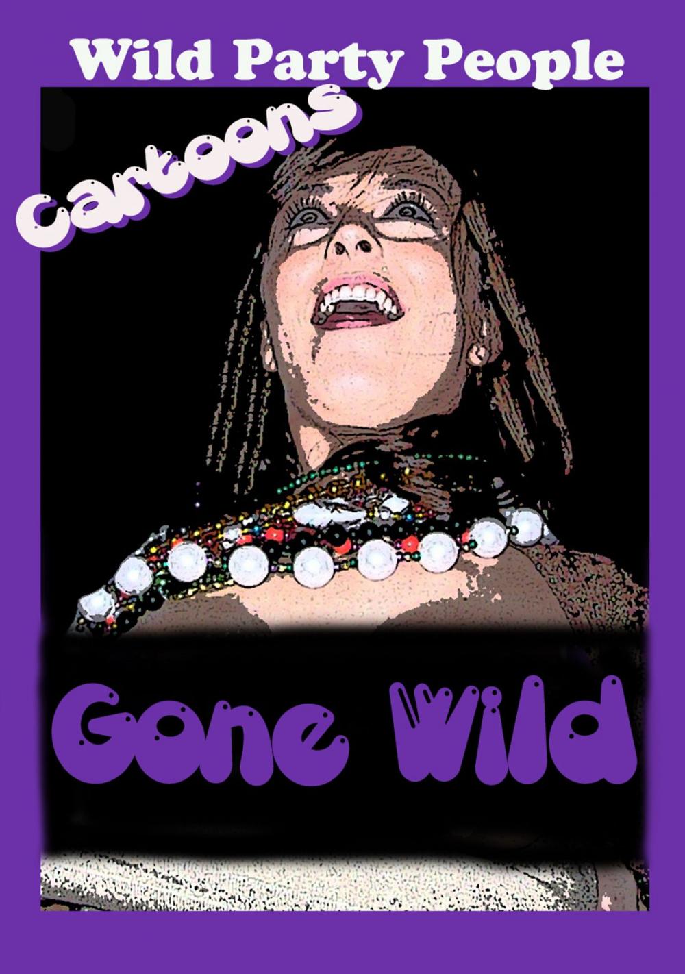 Big bigCover of Cartoons Gone Wild - Wild Party People