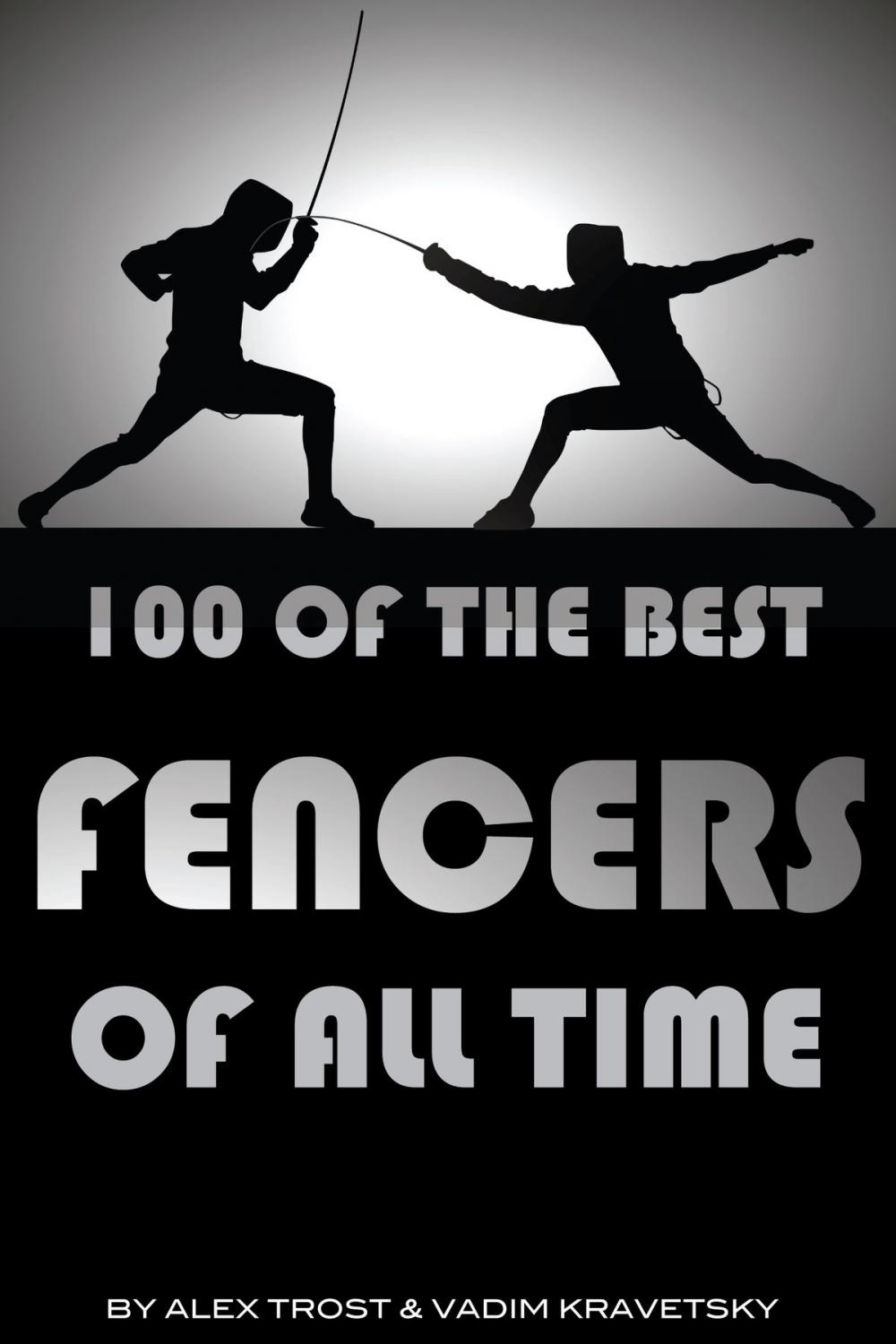 Big bigCover of 100 of the Best Fencers of All Time