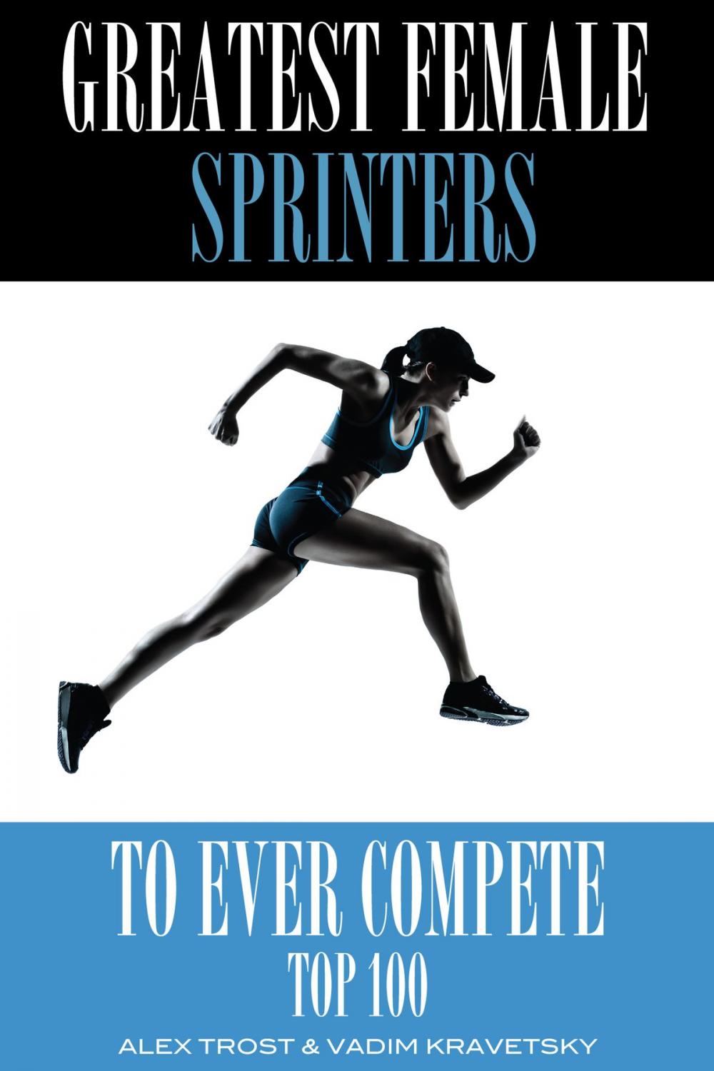 Big bigCover of Greatest Female Sprinters to Ever Compete: Top 100