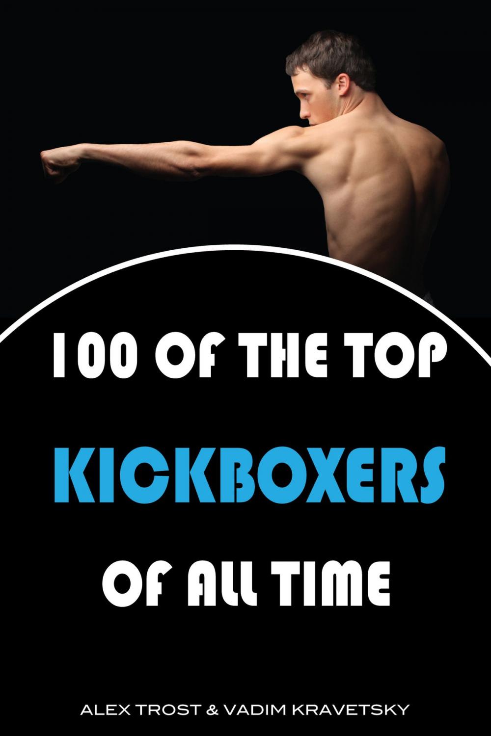 Big bigCover of 100 of the Top Kickboxers of All Time