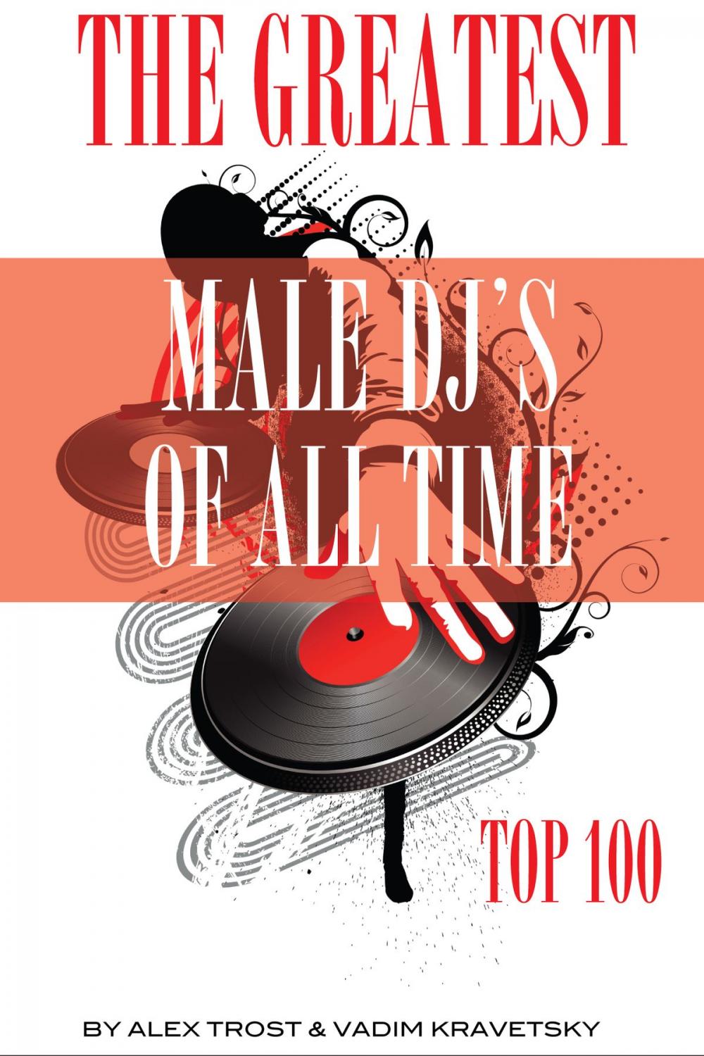 Big bigCover of The Greatest Male DJs of All Time: Top 100