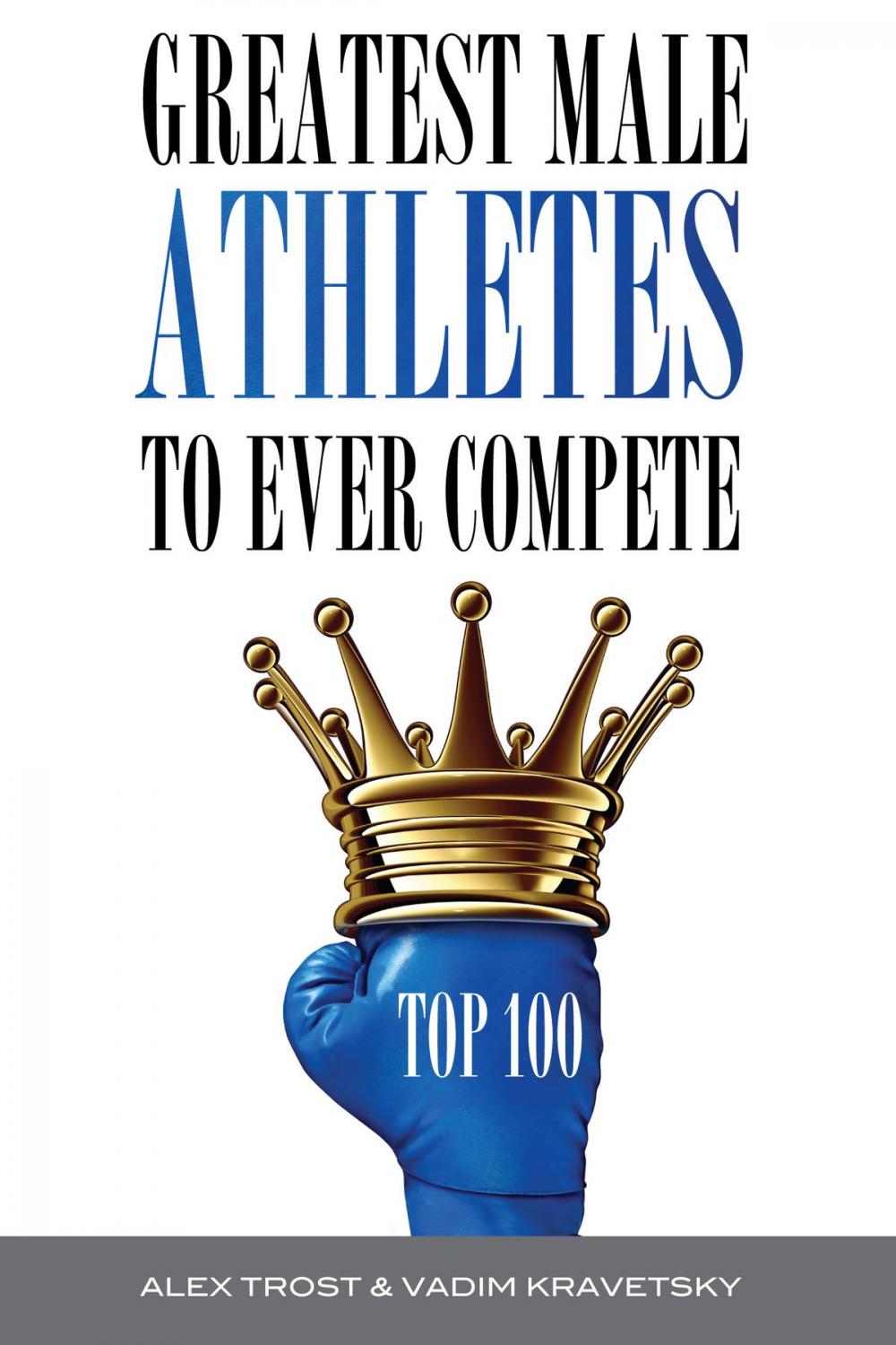 Big bigCover of Greatest Male Athletes to Ever Compete: Top 100