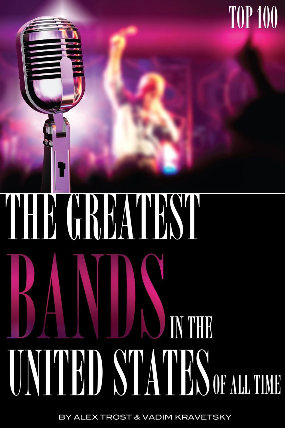 Big bigCover of The Greatest Bands in the United States of All Time: Top 100