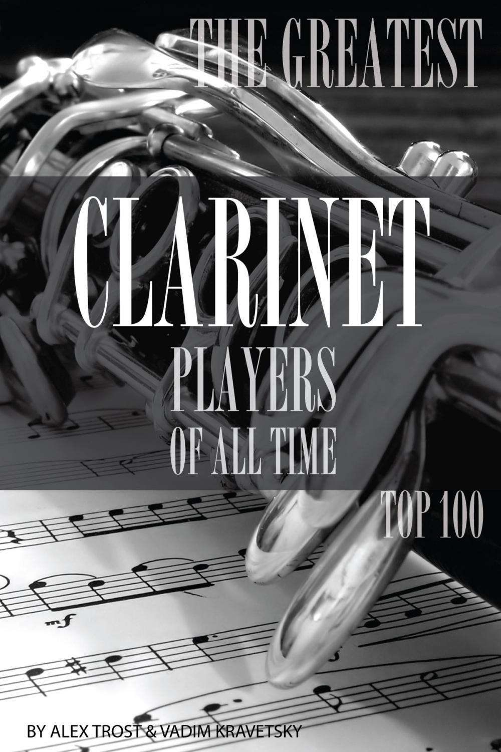 Big bigCover of The Greatest Clarinet Players of All Time: Top 100