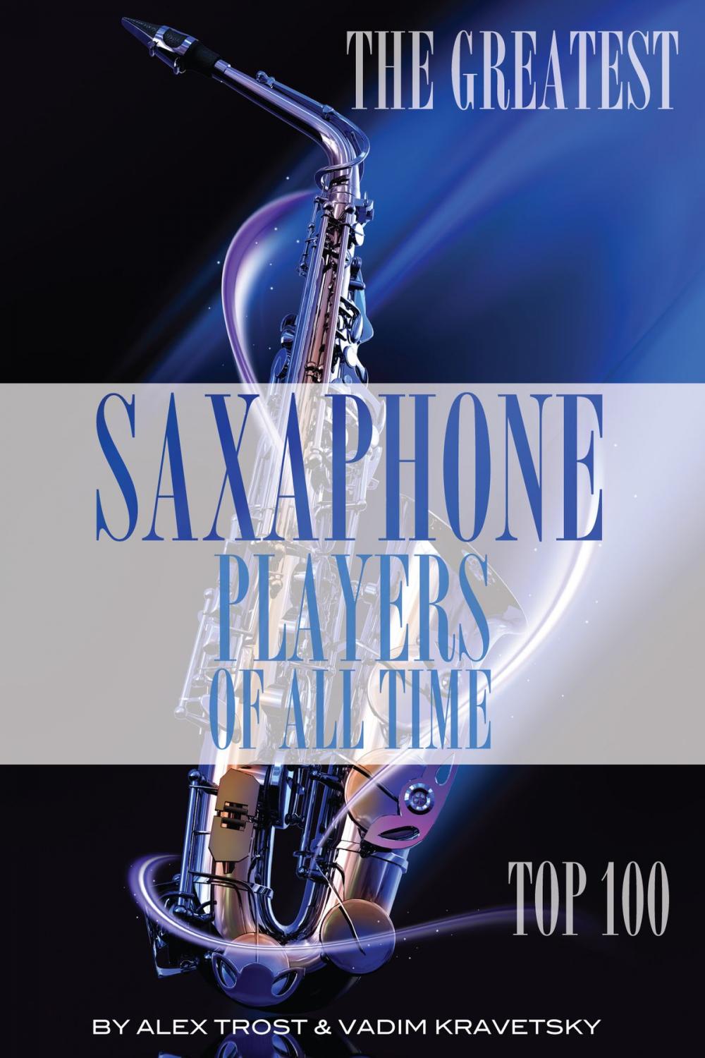 Big bigCover of The Greatest Saxophone Players of All Time: Top 100