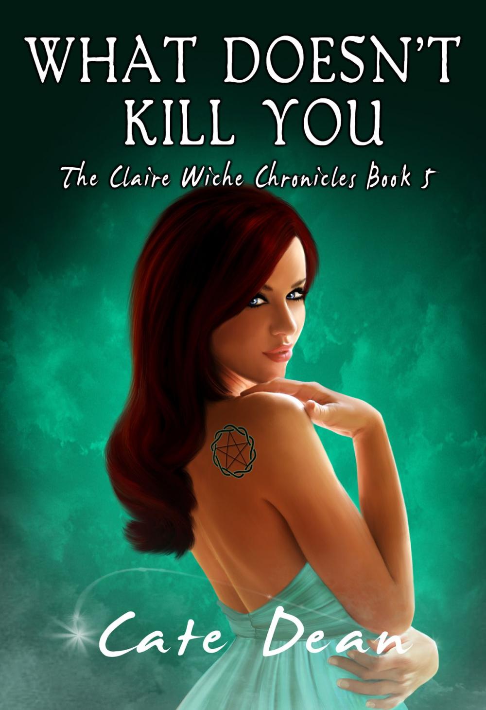 Big bigCover of What Doesn't Kill You - The Claire Wiche Chronicles Book 5