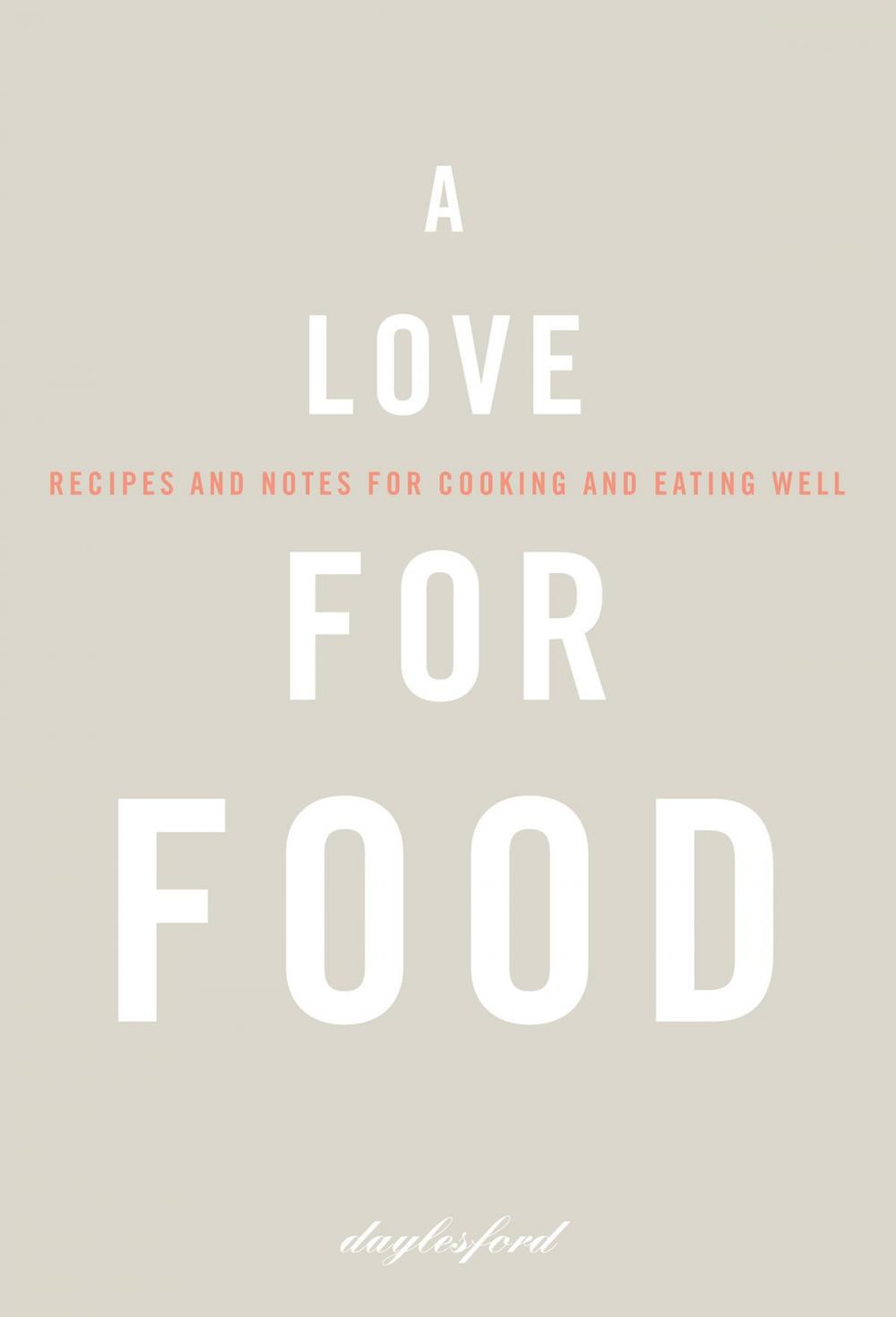 Big bigCover of A Love for Food: Recipes and Notes for Cooking and Eating Well