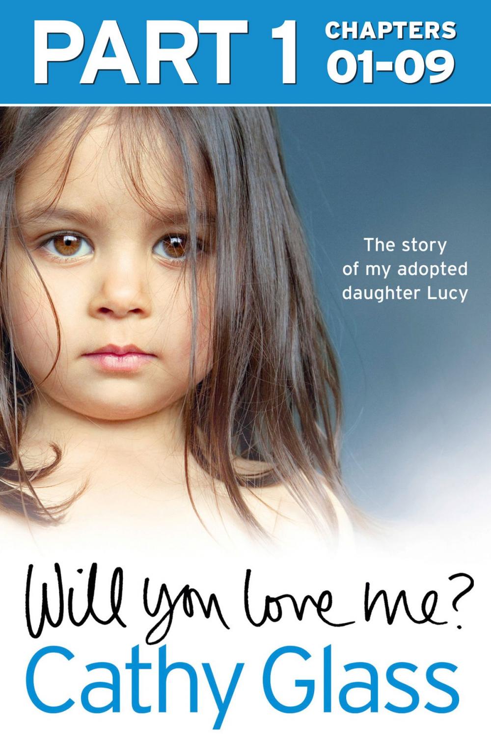 Big bigCover of Will You Love Me?: The story of my adopted daughter Lucy: Part 1 of 3