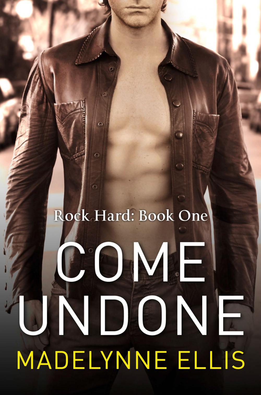 Big bigCover of Come Undone (Rock Hard, Book 1)