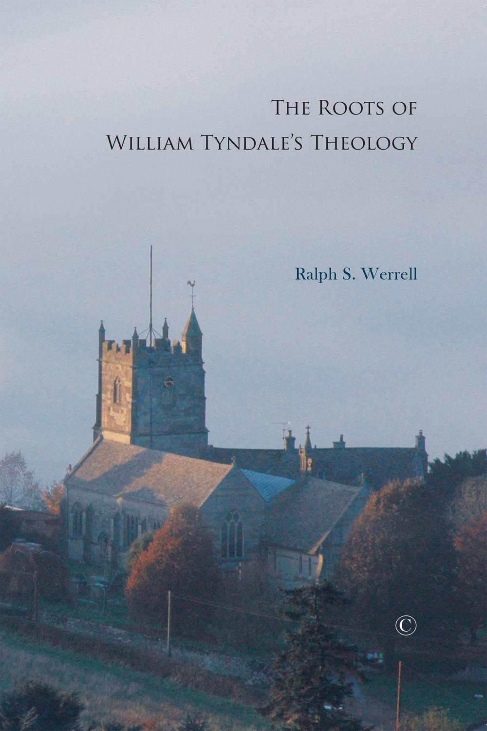 Big bigCover of The Roots of William Tyndale's Theology