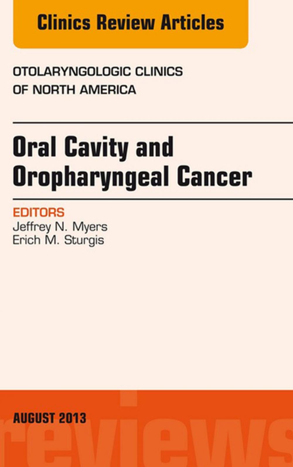 Big bigCover of Oral Cavity and Oropharyngeal Cancer, An Issue of Otolaryngologic Clinics, E-Book