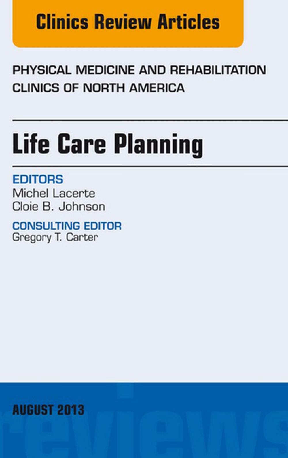 Big bigCover of Life Care Planning, An Issue of Physical Medicine and Rehabilitation Clinics, E-Book