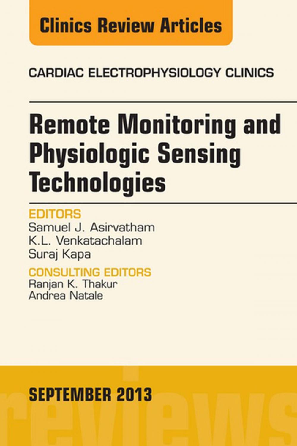 Big bigCover of Remote Monitoring and Physiologic Sensing Technologies and Applications, An Issue of Cardiac Electrophysiology Clinics, E-Book