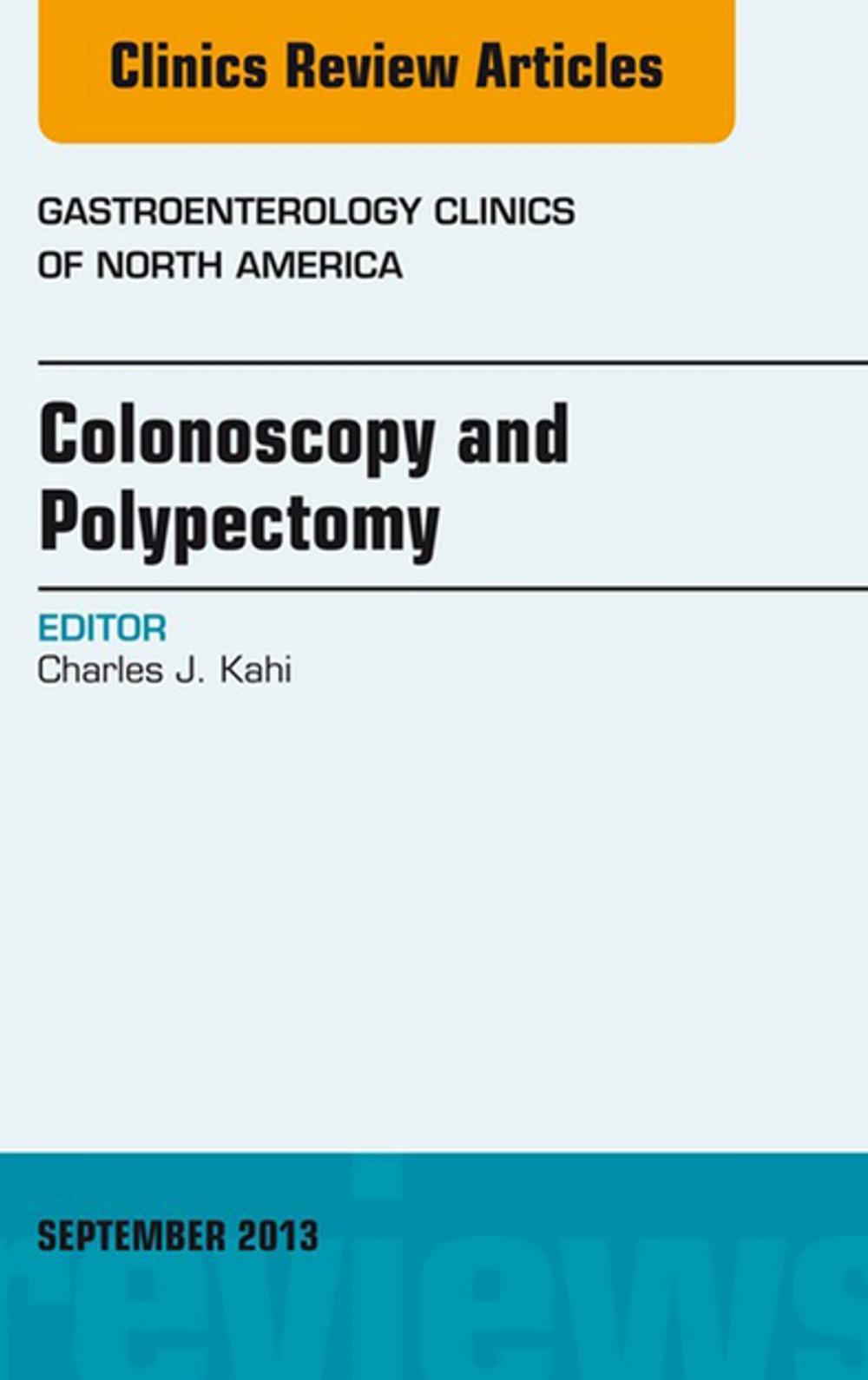 Big bigCover of Colonoscopy and Polypectomy, An Issue of Gastroenterology Clinics, E-Book