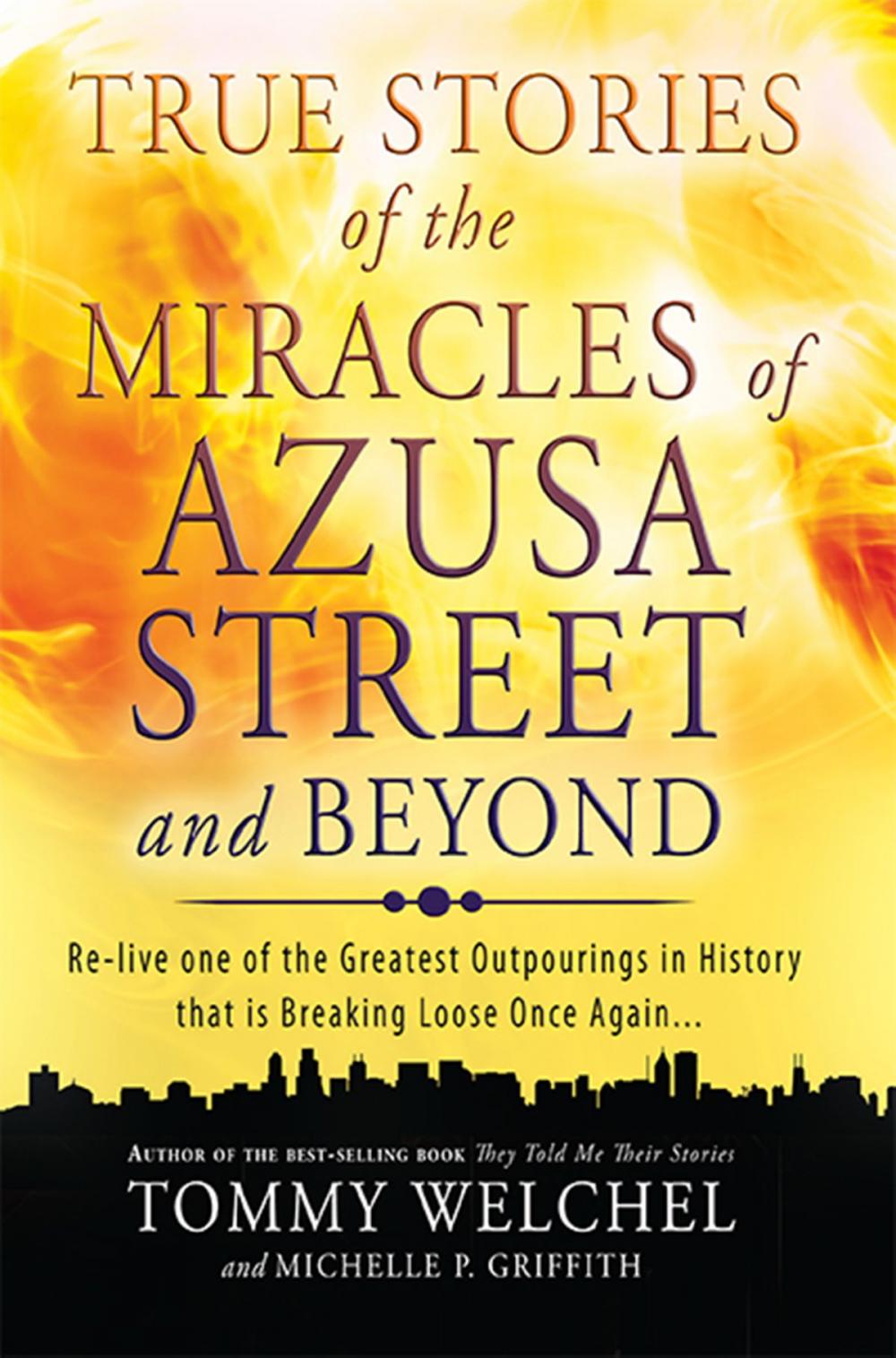 Big bigCover of True Stories of the Miracles of Azusa Street and Beyond