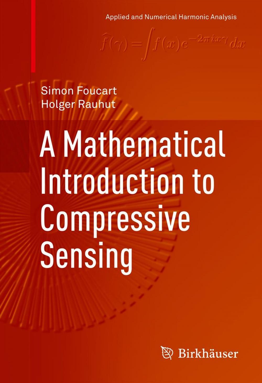 Big bigCover of A Mathematical Introduction to Compressive Sensing