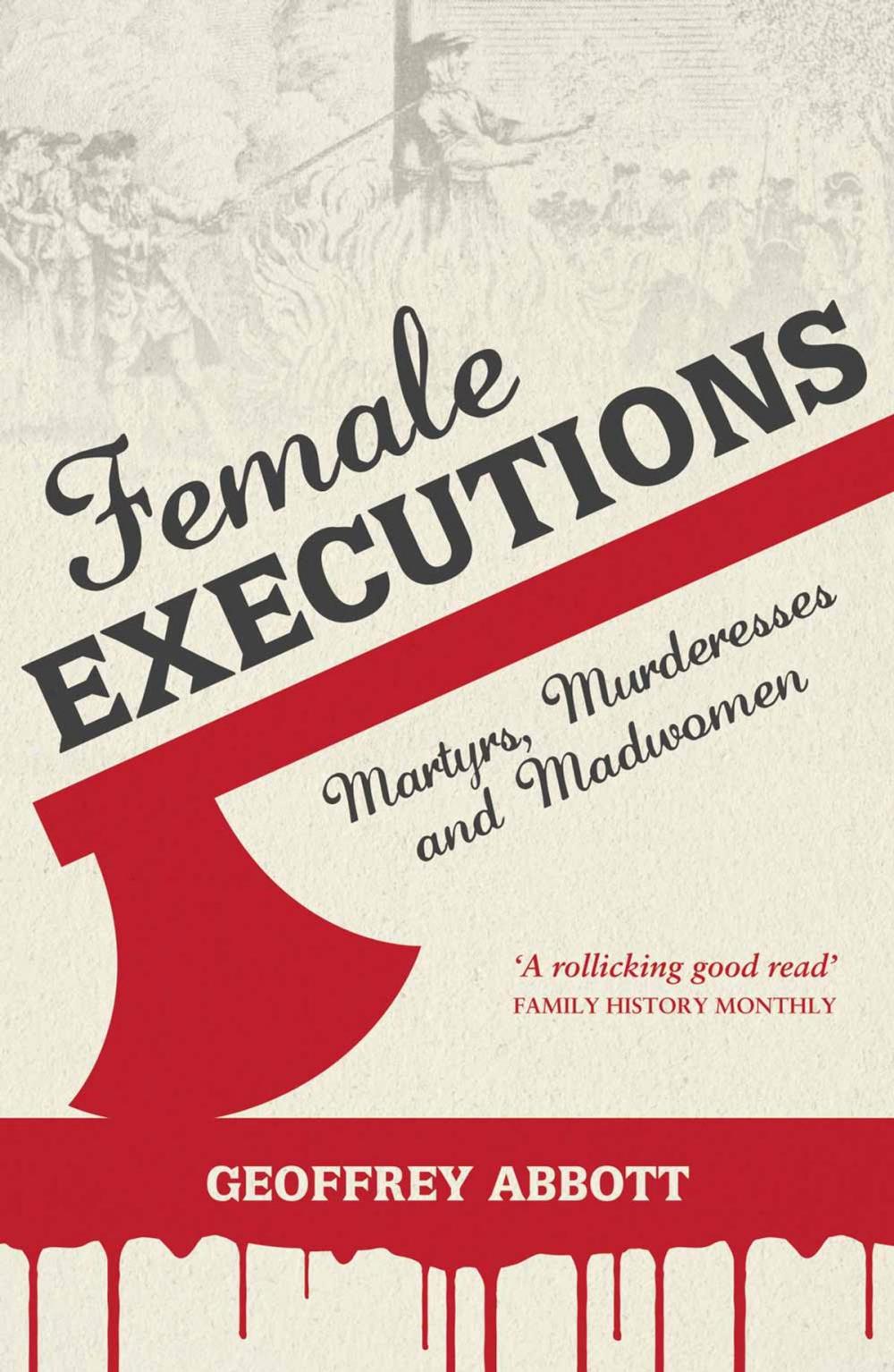 Big bigCover of Female Executions: Martyrs, Murderesses and Madwomen