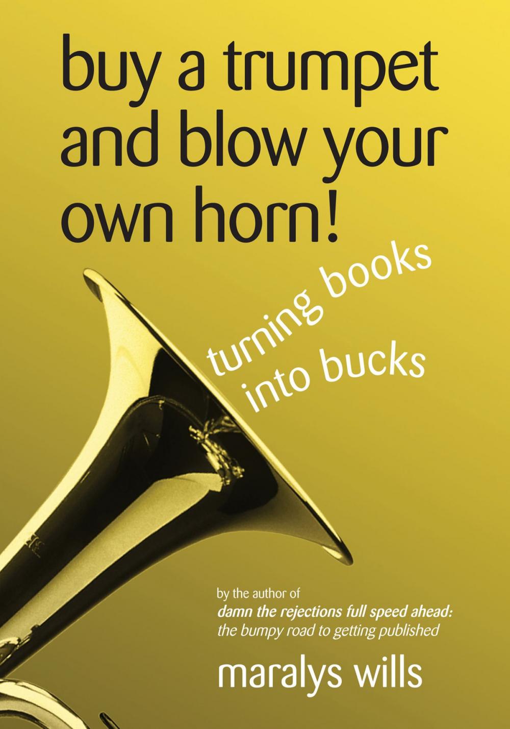 Big bigCover of Buy a Trumpet and Blow Your Own Horn! Turning Books Into Bucks