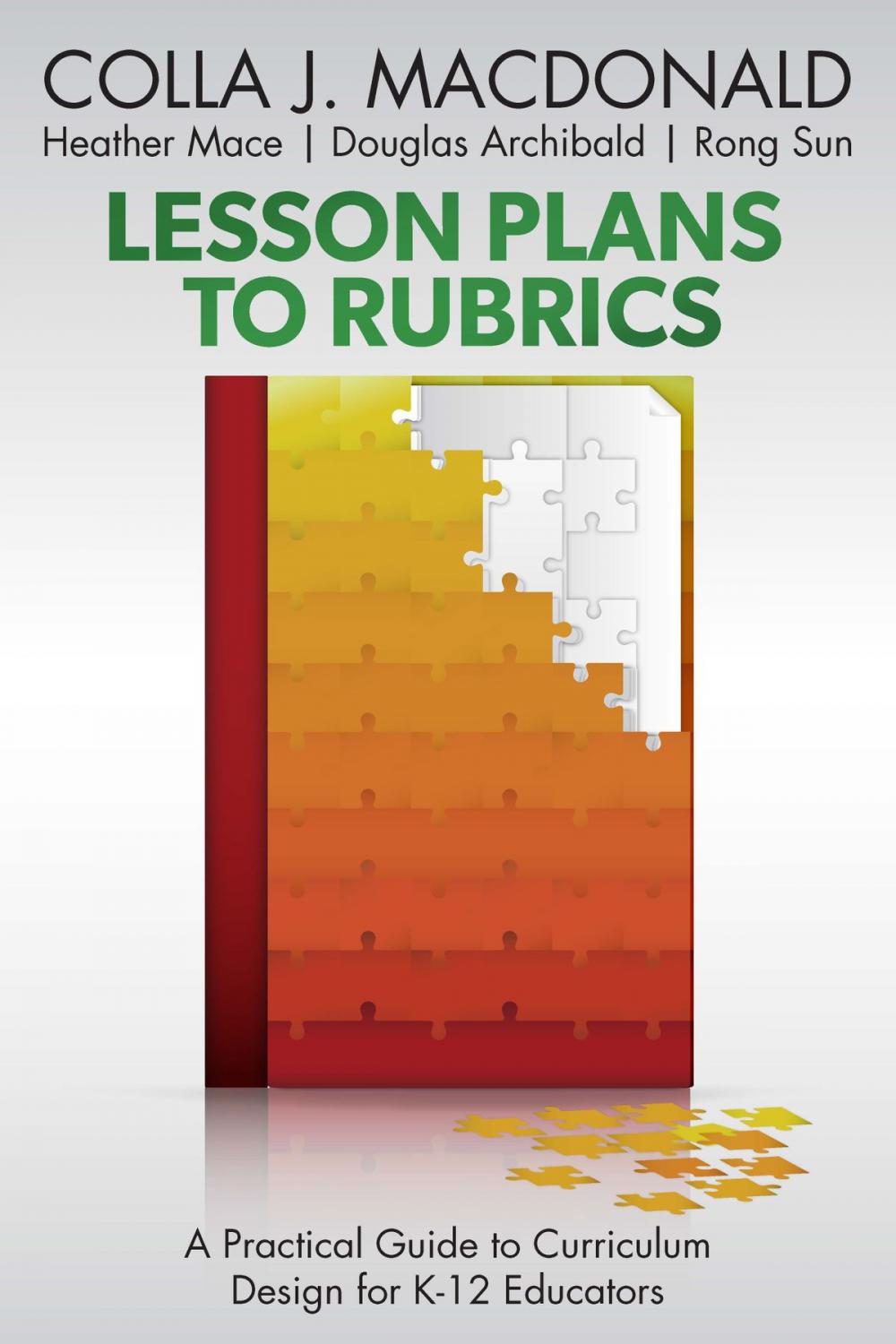 Big bigCover of Lesson Plans to Rubrics: A Practical Guide to Curriculum for K-12 Educators