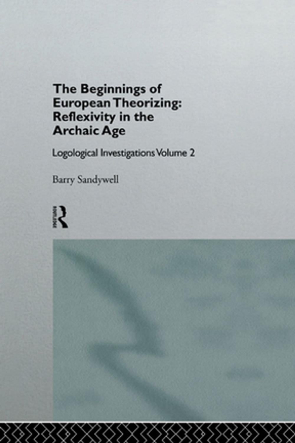 Big bigCover of The Beginnings of European Theorizing: Reflexivity in the Archaic Age