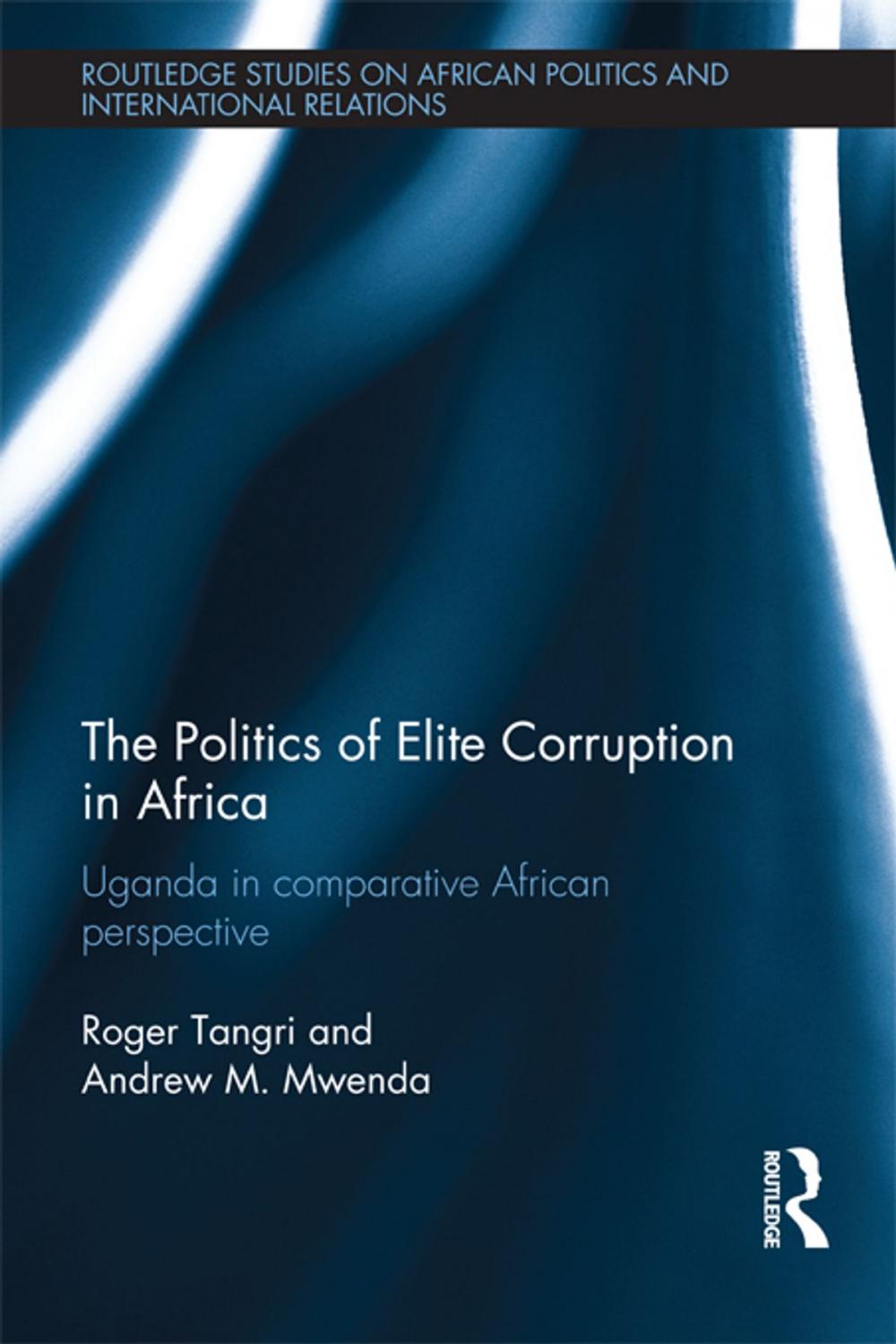 Big bigCover of The Politics of Elite Corruption in Africa