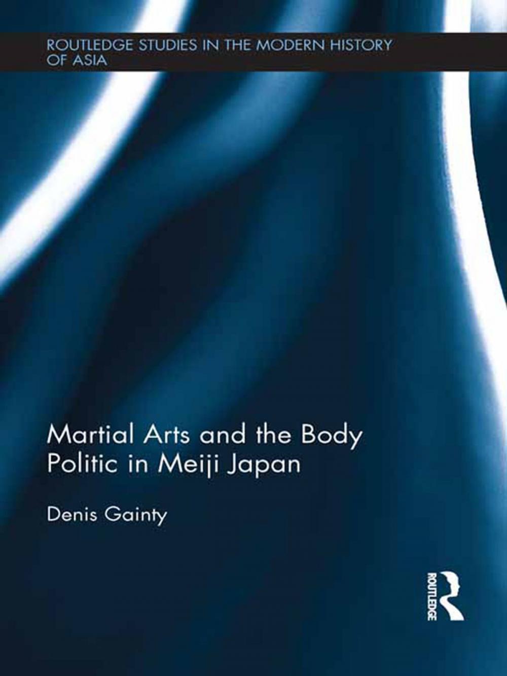 Big bigCover of Martial Arts and the Body Politic in Meiji Japan