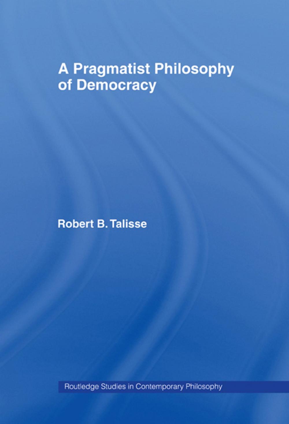 Big bigCover of A Pragmatist Philosophy of Democracy