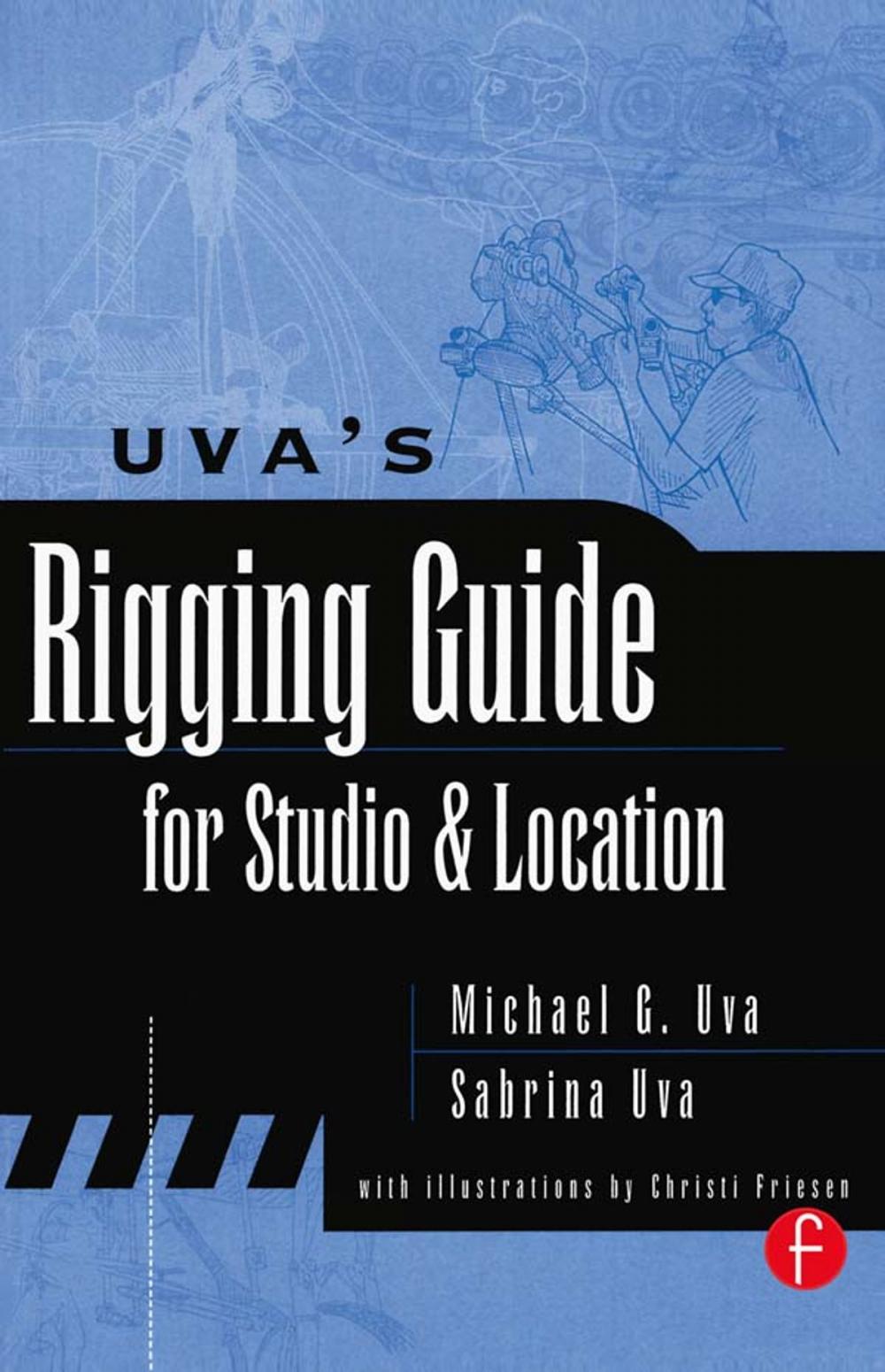 Big bigCover of Uva's Rigging Guide for Studio and Location