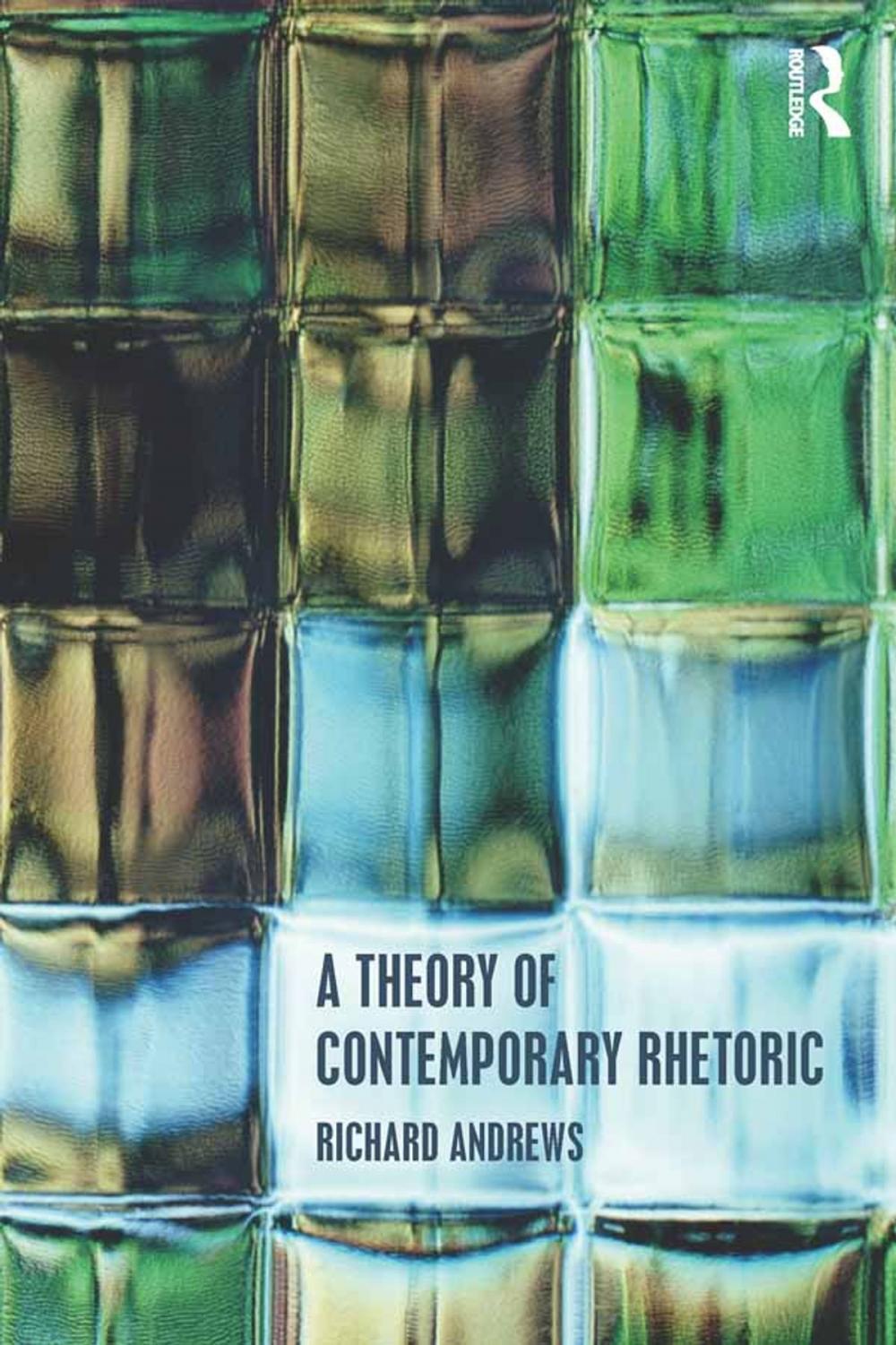 Big bigCover of A Theory of Contemporary Rhetoric