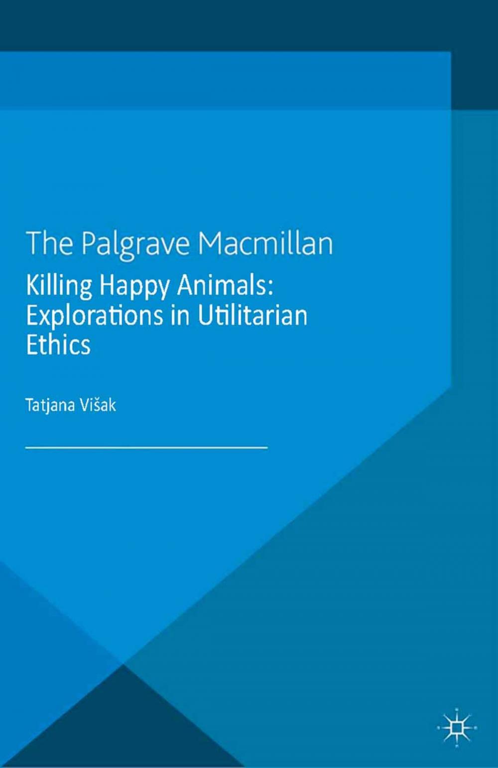 Big bigCover of Killing Happy Animals: Explorations in Utilitarian Ethics