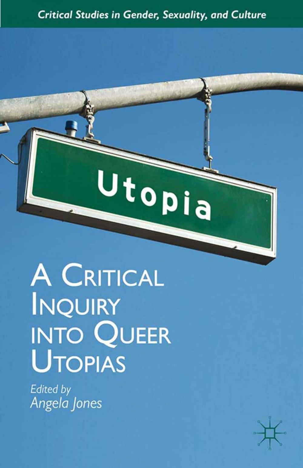 Big bigCover of A Critical Inquiry into Queer Utopias