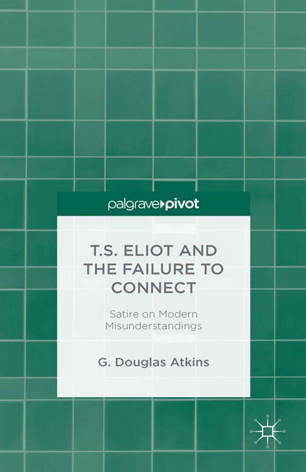 Big bigCover of T.S. Eliot and the Failure to Connect