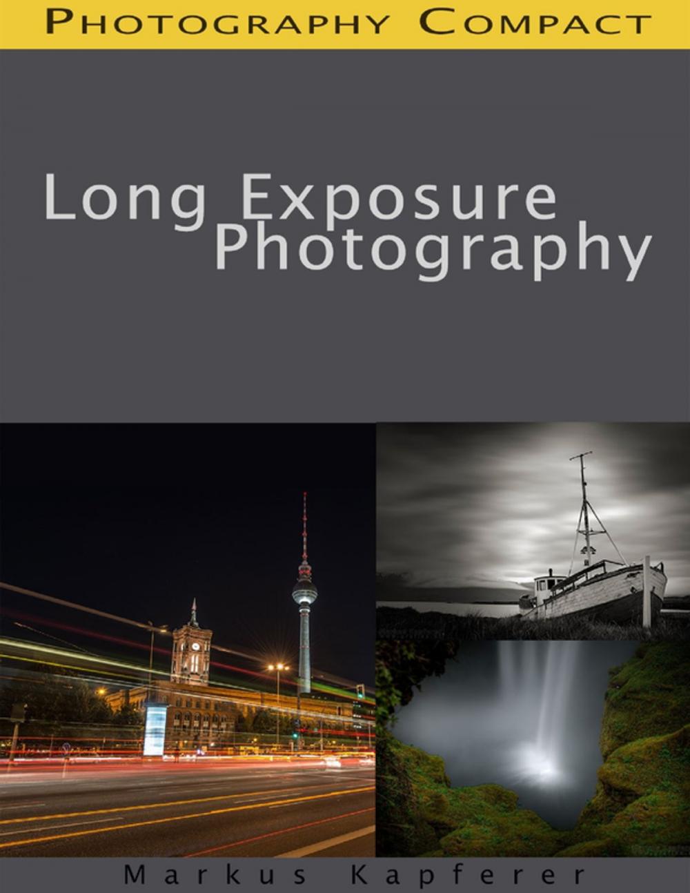 Big bigCover of Long Exposure Photography - Photography Compact