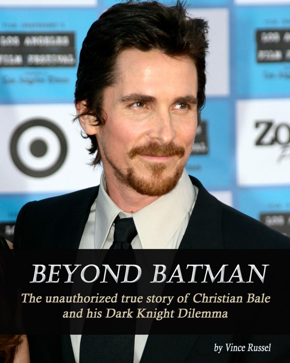 Big bigCover of Beyond Batman: The Unauthorized True Story of Christian Bale and His Dark Knight Dilemma