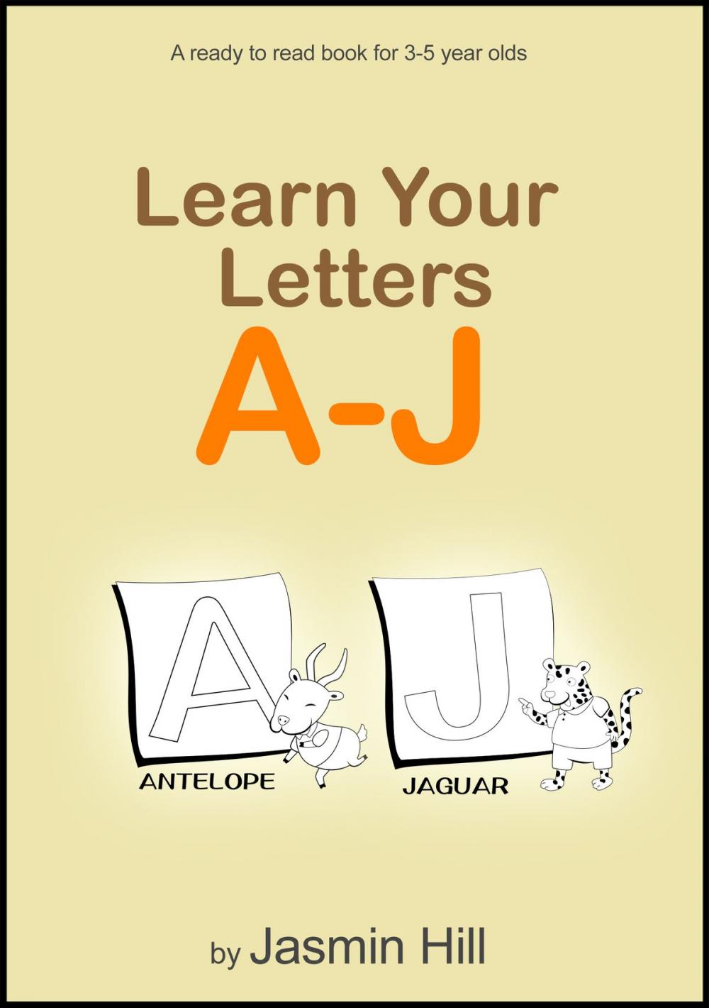 Big bigCover of Learn Your Letters A-J: A Ready-To-Read Book For 3-5 Year Olds