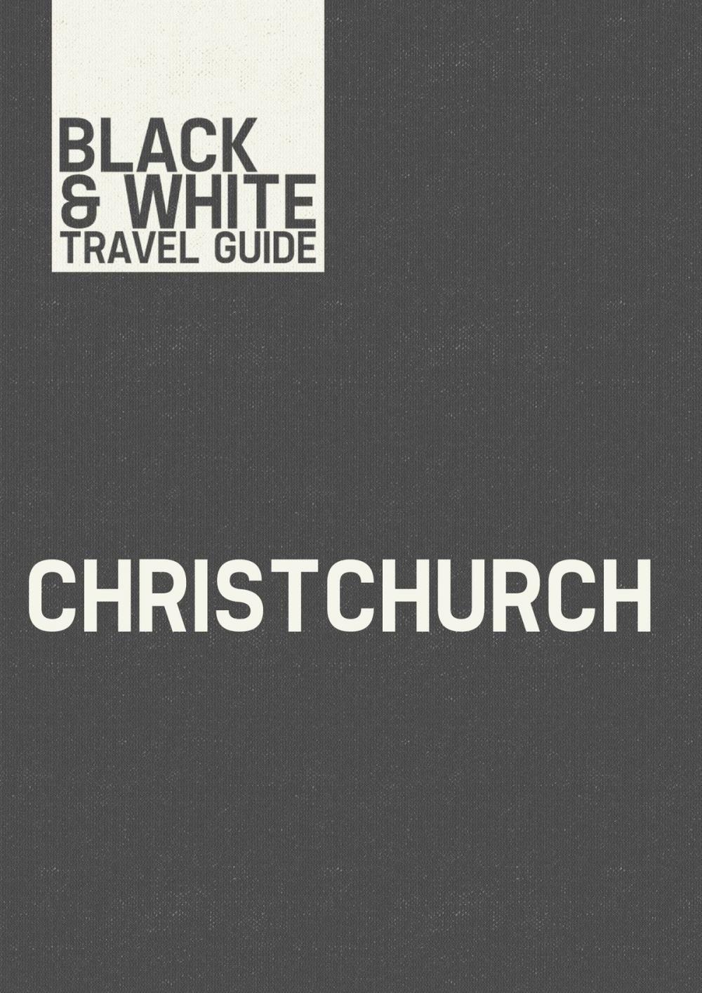 Big bigCover of Christchurch: Black & White Travel Guide