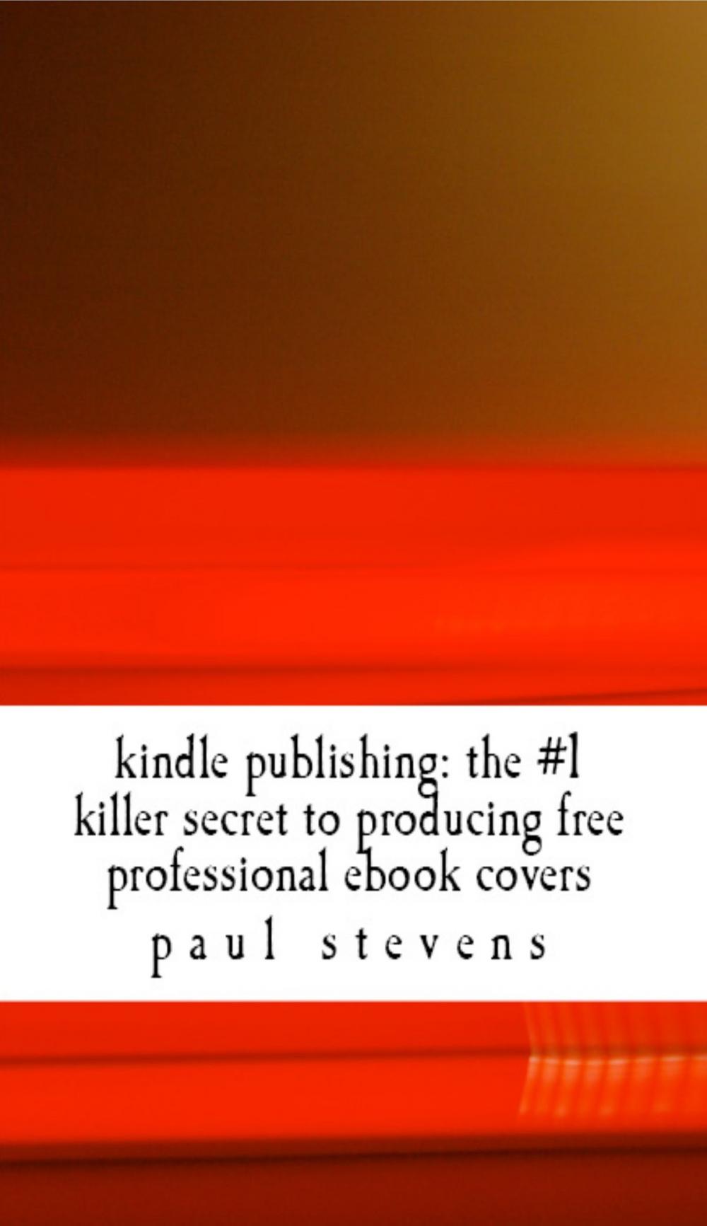 Big bigCover of The # 1 Killer Secret To Producing Free Professional Ebook Covers