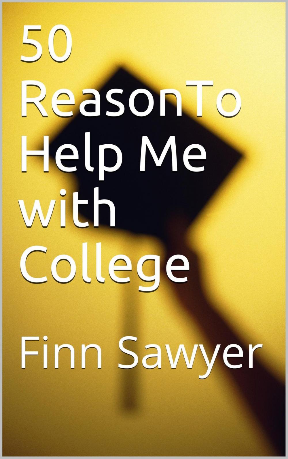 Big bigCover of 50 Reasons to Help Me with College