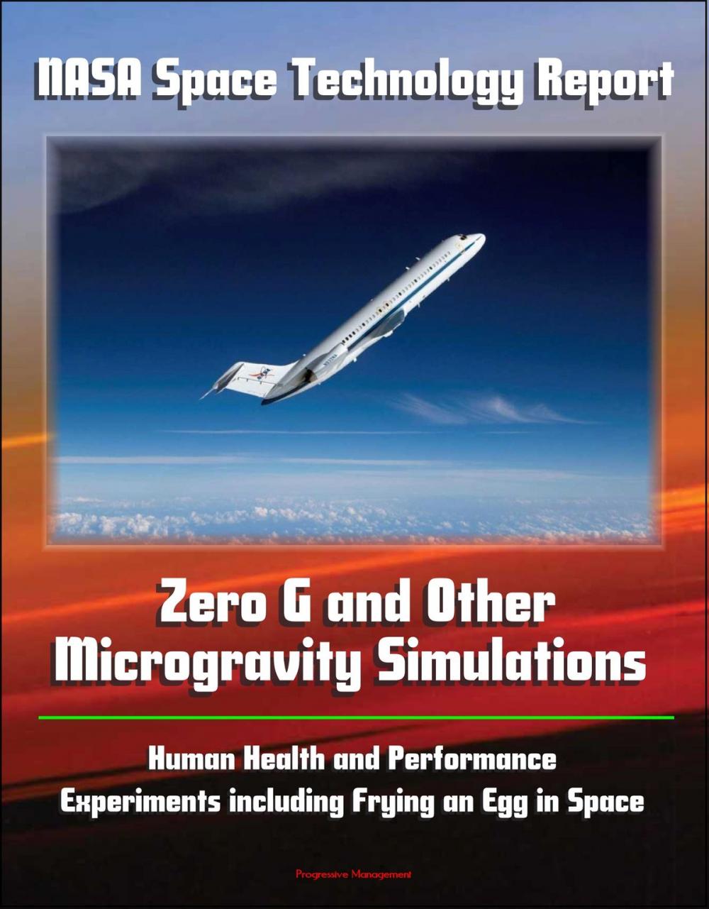 Big bigCover of NASA Space Technology Report: Zero G and Other Microgravity Simulations, Human Health and Performance, Experiments including Frying an Egg in Space