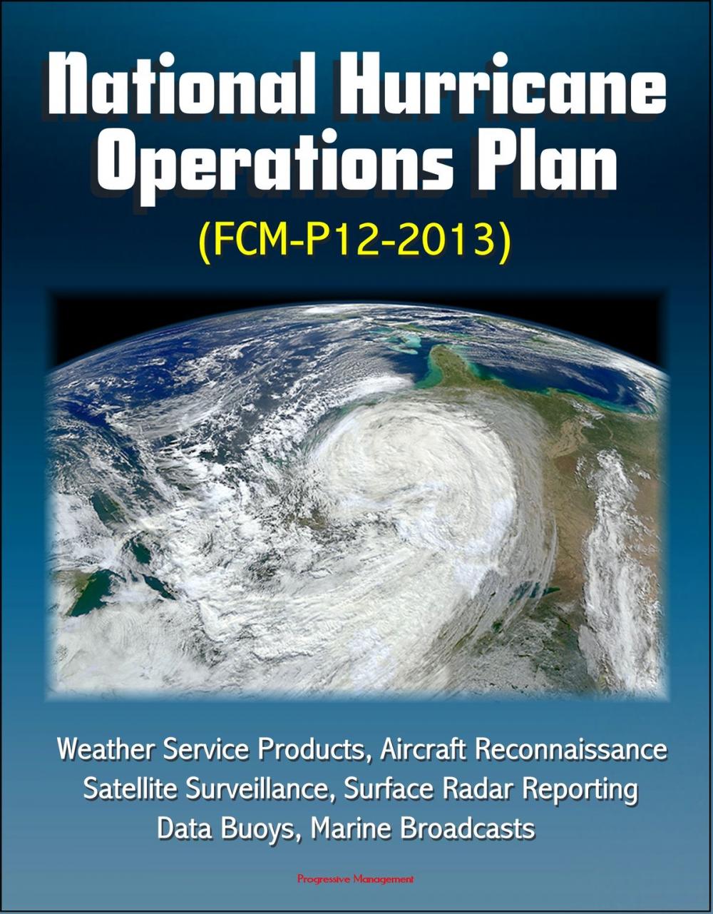 Big bigCover of National Hurricane Operations Plan (FCM-P12-2013) - Weather Service Products, Aircraft Reconnaissance, Satellite Surveillance, Surface Radar Reporting, Data Buoys, Marine Broadcasts