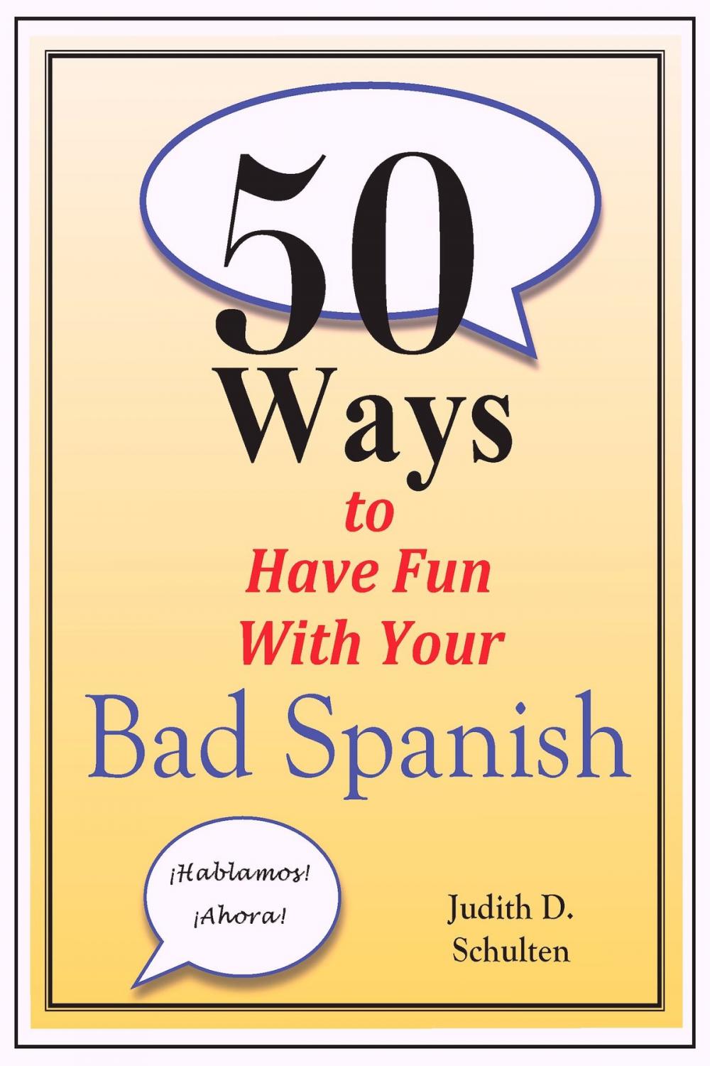 Big bigCover of Fifty Ways to Have Fun With Your Bad Spanish