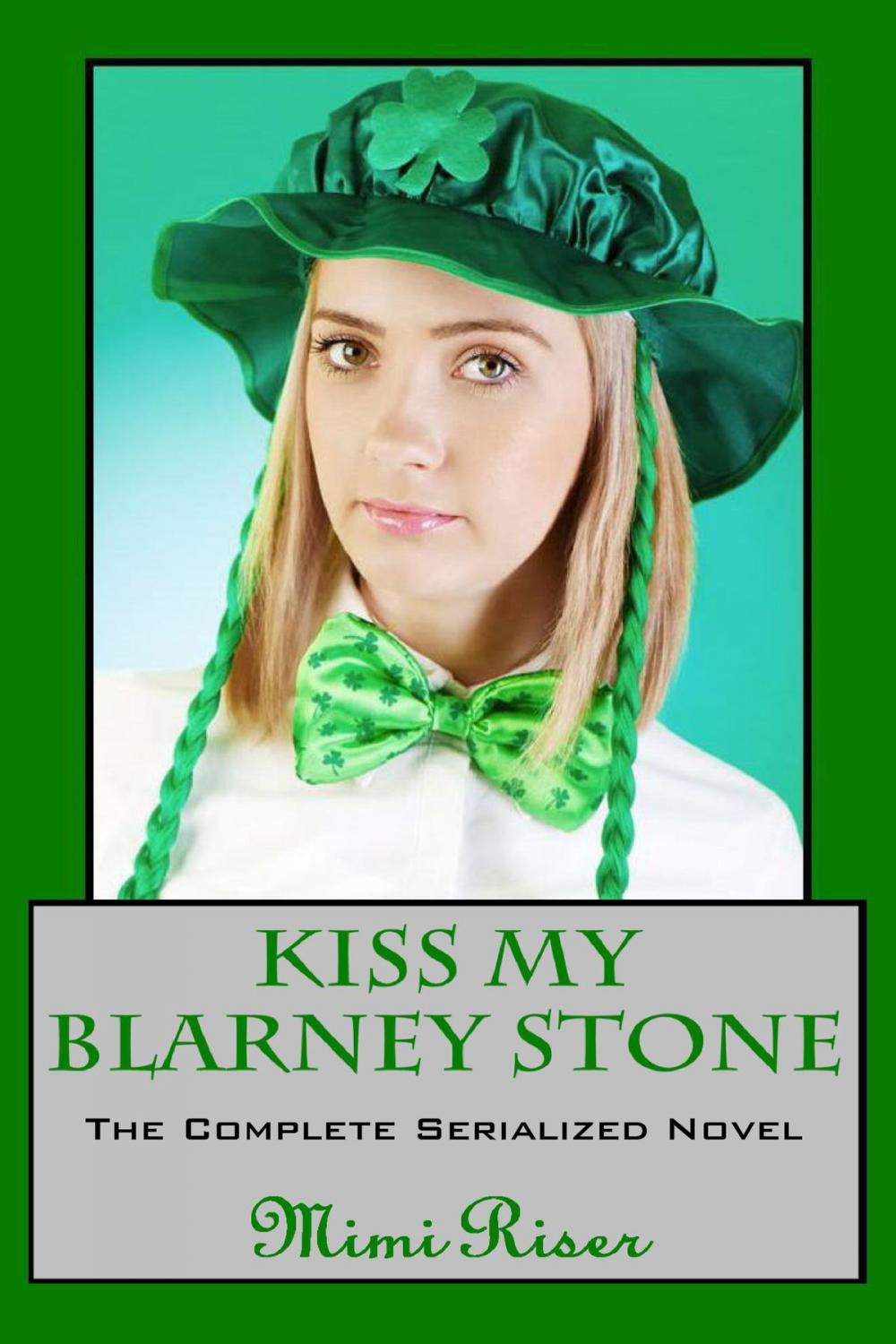 Big bigCover of Kiss My Blarney Stone (The Complete Serialized Novel)